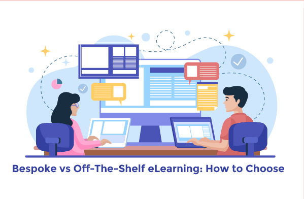 Bespoke vs Off-The-Shelf eLearning: How to Choose